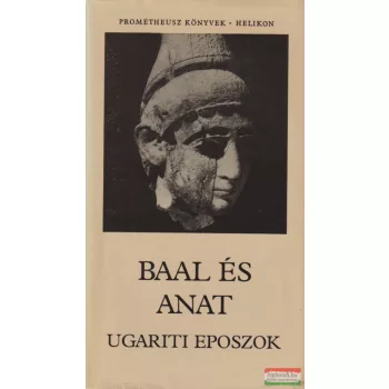 Hahn István szerk. - Baal és Anat - Ugariti eposzok