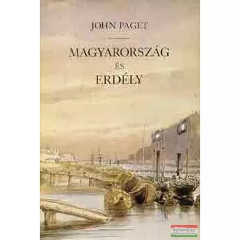John Paget - Magyarország és Erdély 