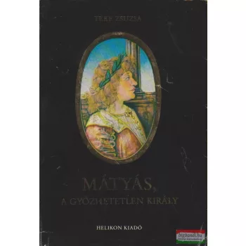 Teke Zsuzsa - Mátyás, a győzhetetlen király
