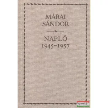 Márai Sándor - Napló 1945-1957