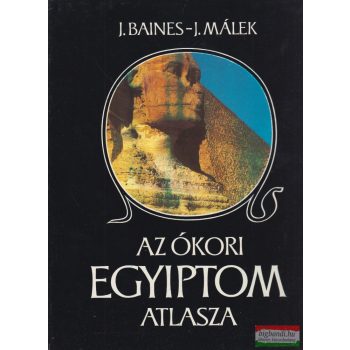 J. Baines, J. Málek - Az ókori Egyiptom atlasza
