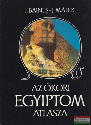 J. Baines, J. Málek - Az ókori Egyiptom atlasza