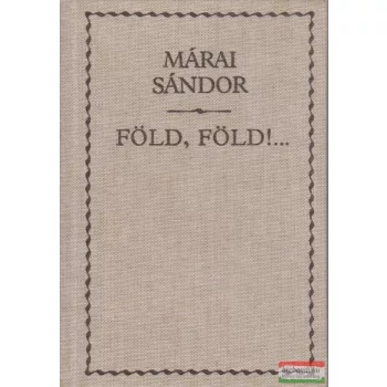 Márai Sándor - Föld, föld!...