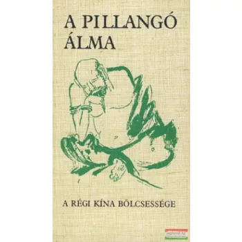   Dobos László szerk. - A pillangó álma - A régi Kína bölcsessége