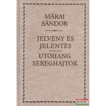   Márai Sándor - Jelvény és jelentés / Utóhang / Sereghajtók