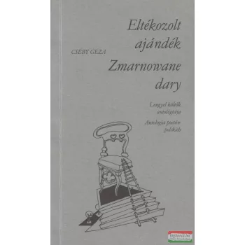   Cséby Géza - Eltékozolt ajándék/Zmarnowane dary (dedikált)