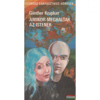Günther Krupkat - Amikor meghaltak az istenek