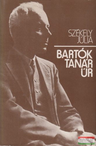 Székely Júlia - Bartók tanár úr