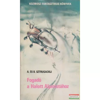   A. Sztrugackij, B. Sztrugackij - Fogadó a Halott Alpinistához
