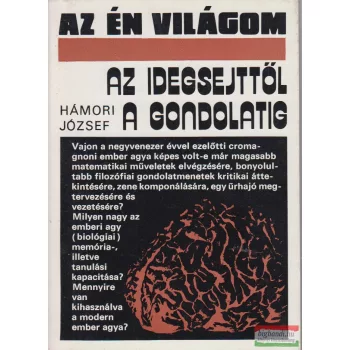 Hámori József - Az idegsejttől a gondolatig