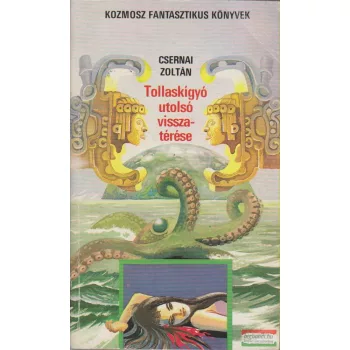 Csernai Zoltán - Tollaskígyó utolsó visszatérése