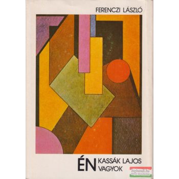 Ferenczi László - Én Kassák Lajos vagyok