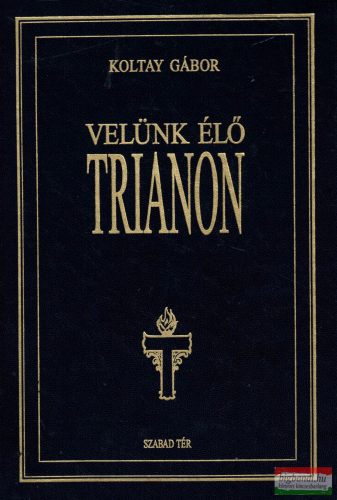 Koltay Gábor - Velünk élő Trianon