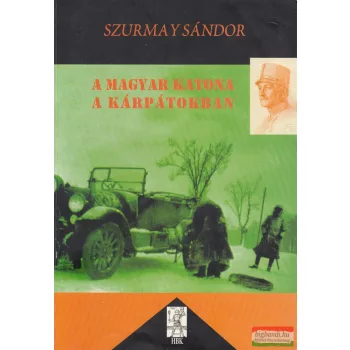   Vitéz Uzsoki Szurmay Sándor báró - A magyar katona a Kárpátokban