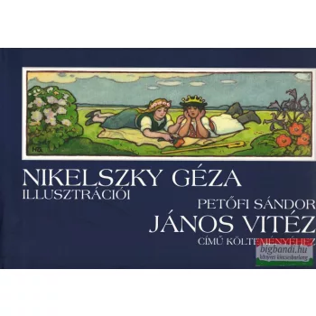   Jáky Géza - Nikelszky Géza illusztrációi Petőfi Sándor János vitéz című költeményéhez