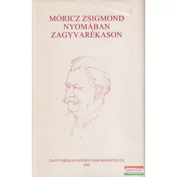   Serfőző Simon szerk. - Móricz Zsigmond nyomában Zagyvarékason