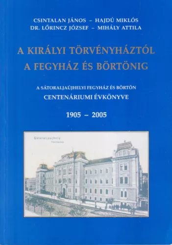 A Királyi Törvényháztól a Fegyház és Börtönig 