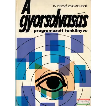   Dr. Dezső Zsigmondné - A gyorsolvasás programozott tankönyve