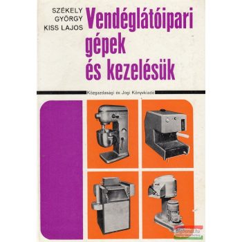   Székely György, Kiss Lajos - Vendéglátóipari gépek és kezelésük
