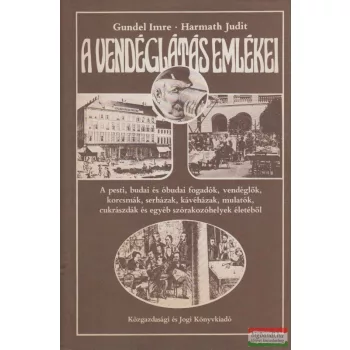 Gundel Imre - Harmath Judit - A vendéglátás emlékei