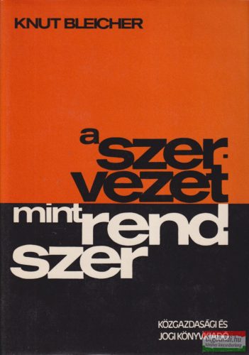 Dr. Knut Bleicher szerk. - A szervezet mint rendszer