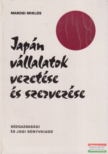 Marosi Miklós - Japán vállalatok vezetése és szervezése