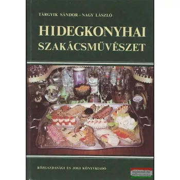   Tárgyik Sándor, Nagy László - Hidegkonyhai szakácsművészet