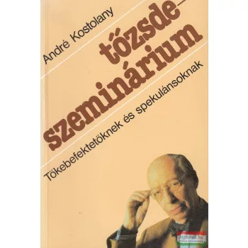 André Kostolany - Tőzsdeszeminárium