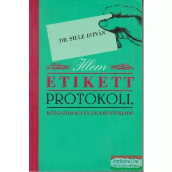 Dr. Sille István - Illem, etikett, protokoll
