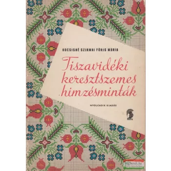   Kocsisné Szirmai Fóris Mária - Tiszavidéki keresztszemes hímzésminták