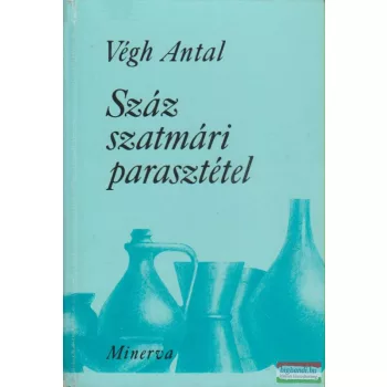 Végh Antal- Száz szatmári parasztétel