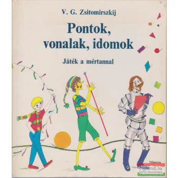   V. G. Zsitomirszkij - Pontok, vonalak, idomok - Játék a mértannal