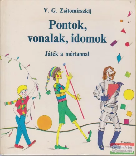 V. G. Zsitomirszkij - Pontok, vonalak, idomok - Játék a mértannal
