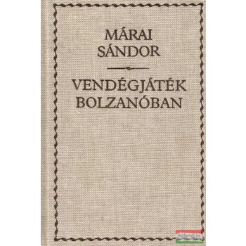Márai Sándor - Vendégjáték Bolzanóban