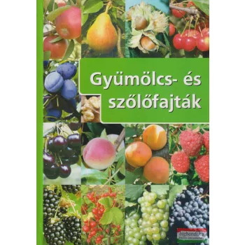   Kissné Szabó Fruzsina, Marosi Roland szerk. - Gyümölcs- és szőlőfajták