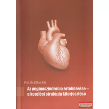   Prof.Dr. Kékes Ede - Az anginaszindróma értelmezése - a kezelési stratégiai kiterjesztése