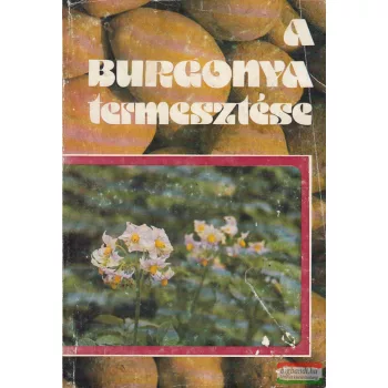 Dr. Lőrinc József szerk. - A burgonya termesztése