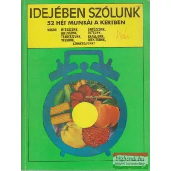   Gévay János szerk. - Idejében szólunk - 52 hét munkái a kertben