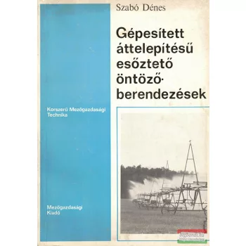   Szabó Dénes - Gépesített áttelepítésű esőztető öntözőberendezések