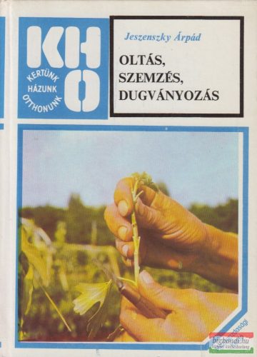 Jeszenszky Árpád - Oltás, szemzés, dugványozás