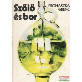 Prohászka Ferenc - Szőlő és bor