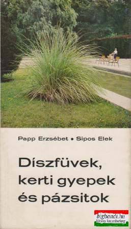 Papp Erzsébet, Sipos Elek - Díszfüvek, kerti gyepek és pázsitok