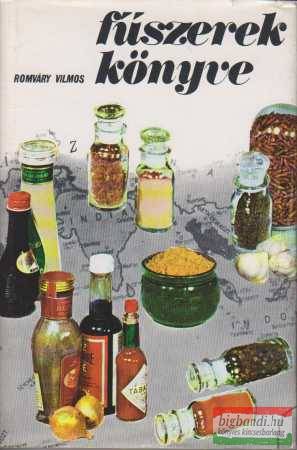 Romváry Vilmos - Fűszerek könyve