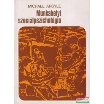 Michael Argyle - Munkahelyi szociálpszichológia