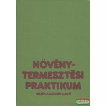 Kováts András szerk. - Növénytermesztési praktikum