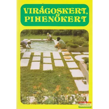 Lelkes Lajos szerk. - Virágoskert, pihenőkert