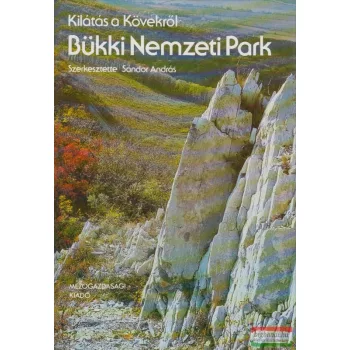   Sándor András szerk. - Bükki Nemzeti Park - Kilátás a Kövekről