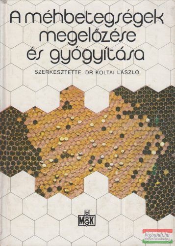 Dr. Koltai László szerk. - A méhbetegségek megelőzése és gyógyítása 
