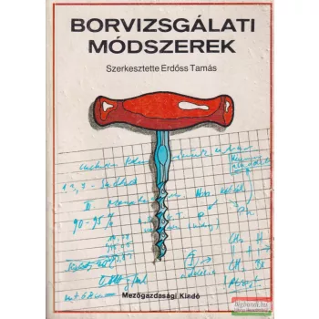 Erdőss Tamás szerk. - Borvizsgálati ​módszerek