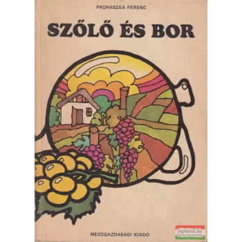 Prohászka Ferenc - Szőlő és bor